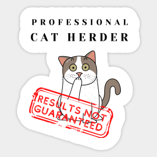 Professional Cat Herder Results Not Guaranteed Funny Sticker